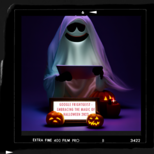 Google Frightgeist – Embracing the Magic of Halloween 2023