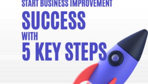 Start Business Improvement – Success with 5 Key Steps